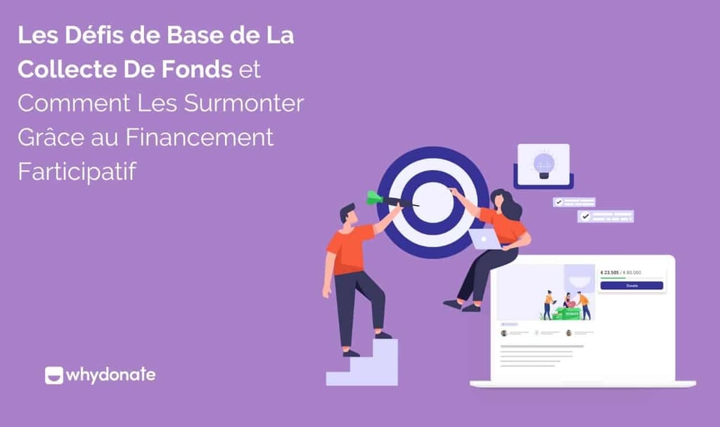 Défis de Collecte de fonds de Base Et Comment les Surmonter Tout en Faisant du Crowdfunding