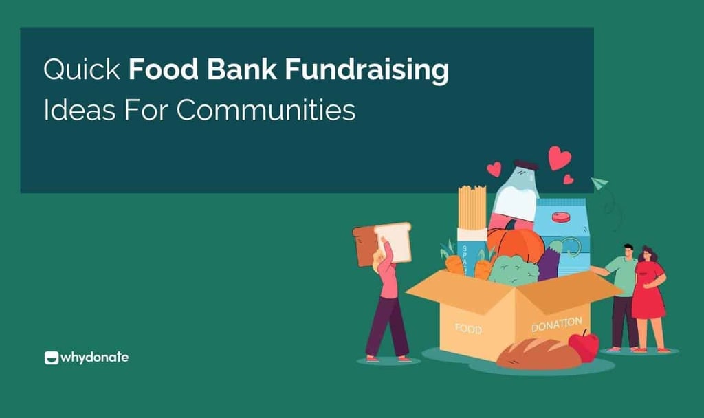7 Quick Food Bank Fundraising Ideas For Communities WhyDonate