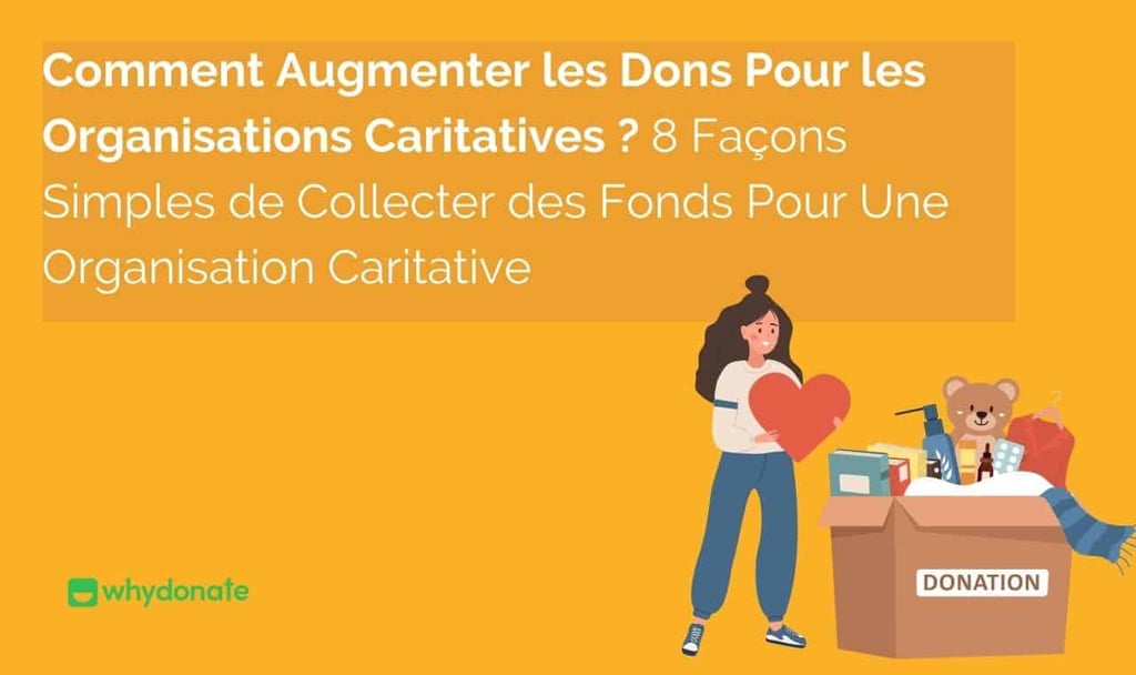 Comment Augmenter les Dons Pour les Organisations Caritatives ? 8 Façons Simples de Collecter des Fonds Pour Une Organisation Caritative