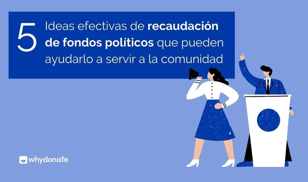 5 Ideas De Recaudación De Fondos Para Campañas Políticas, Que Pueden Ayudarte A Servir A La Comunidad