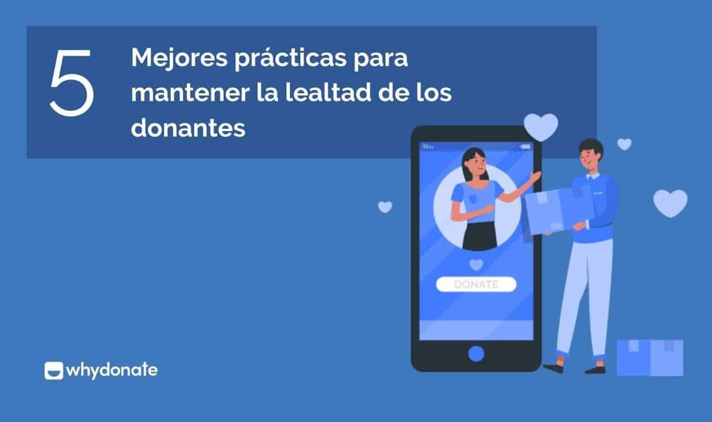 5 Mejores Prácticas Para Mantener La Lealtad De Los Donantes