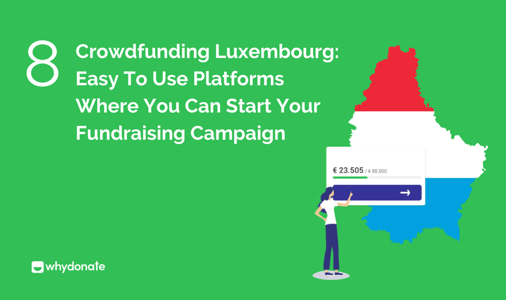 Crowdfunding Luxembourg: 8 Easy To Use Platforms Where You Can Start Your Fundraising Campaign