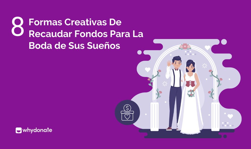 Formas Creativas De Recaudar Fondos Para La Boda de Sus Sueños