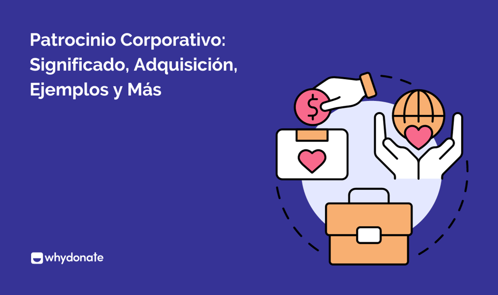 Patrocinio Corporativo: Significado, Adquisición, Ejemplos y Más