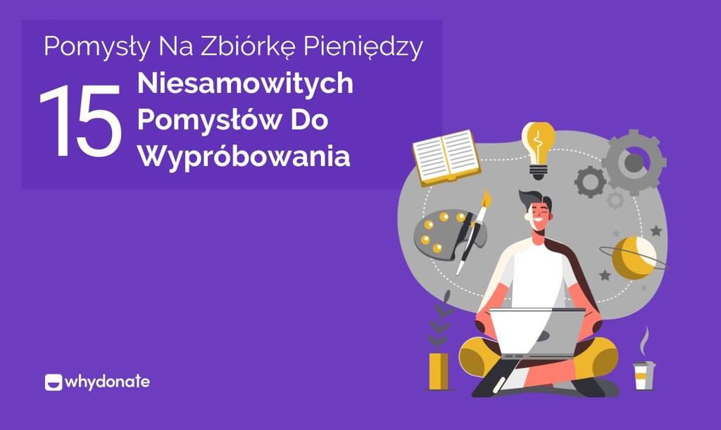 Najlepsze Pomysły na Zbiórkę Pieniędzy - 15 Niesamowitych Pomysłów do Wypróbowania