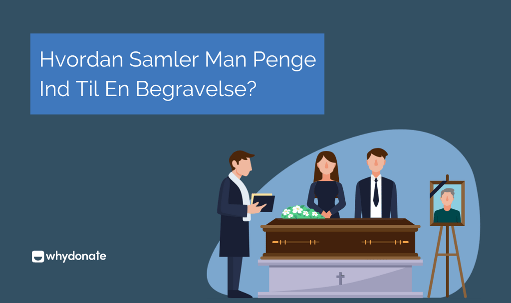 Hvordan Samler Man Penge Ind Til En Begravelse