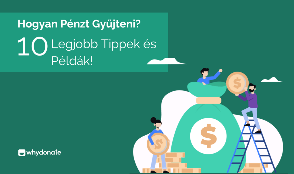 Hogyan gyűjtsünk pénzt? Top 10 adománygyűjtési tipp és példa! 1 Hogyan Pénzt Gyűjteni