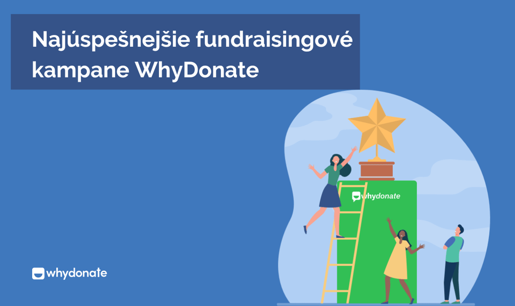 Najúspešnejšie fundraisingové kampane WhyDonate