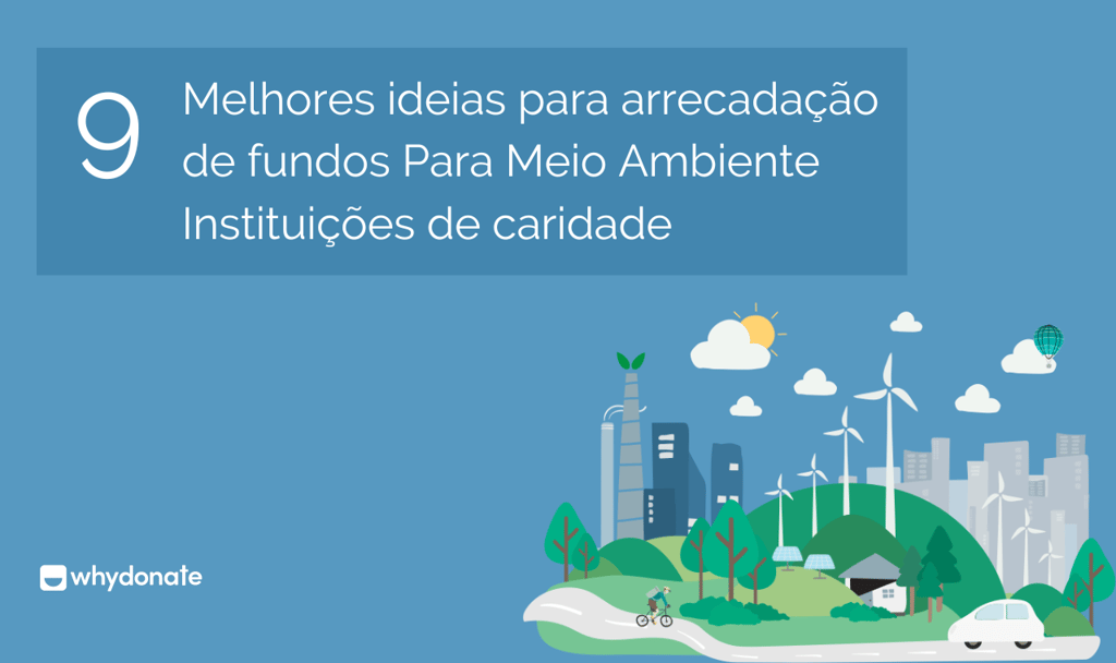 9 melhores ideias de angariação de fundos para instituições de solidariedade ambiental