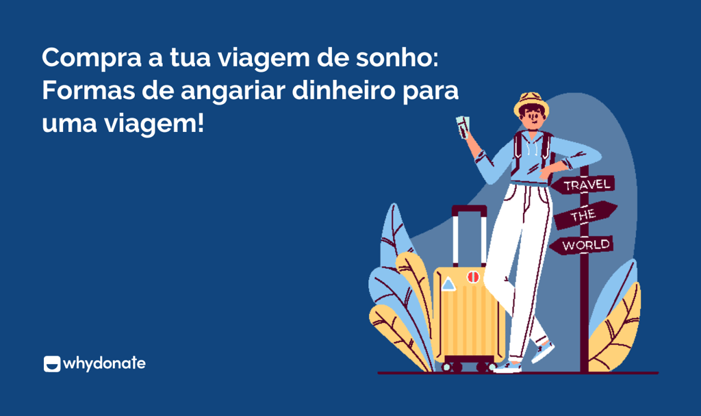 Compra a tua viagem de sonho: Formas de angariar dinheiro para uma viagem!