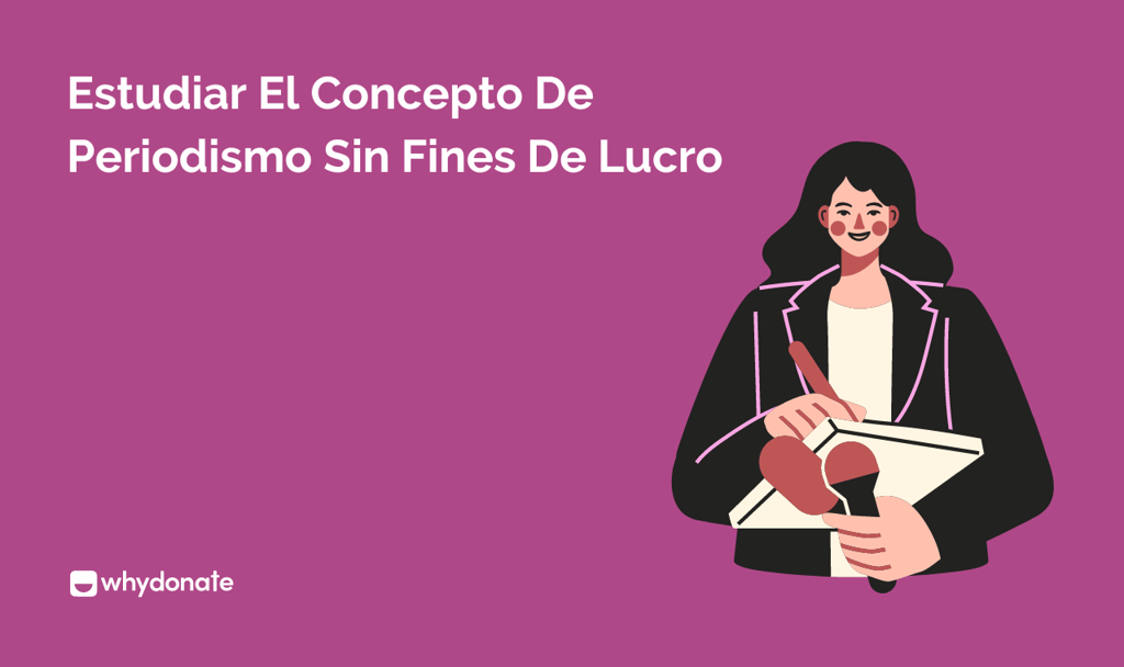 Estudiar El Concepto De Periodismo Sin Fines De Lucro