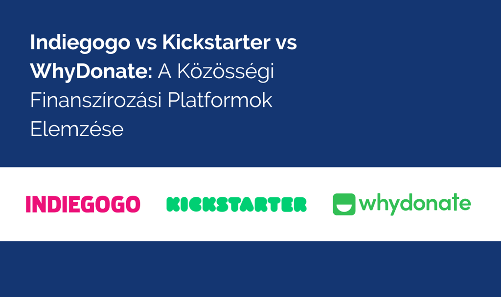 Indiegogo Vs Kickstarter Vs WhyDonate: Crowdfunding Platformok Elemzése 1 Indiegogo vs Kickstarter vs WhyDonate