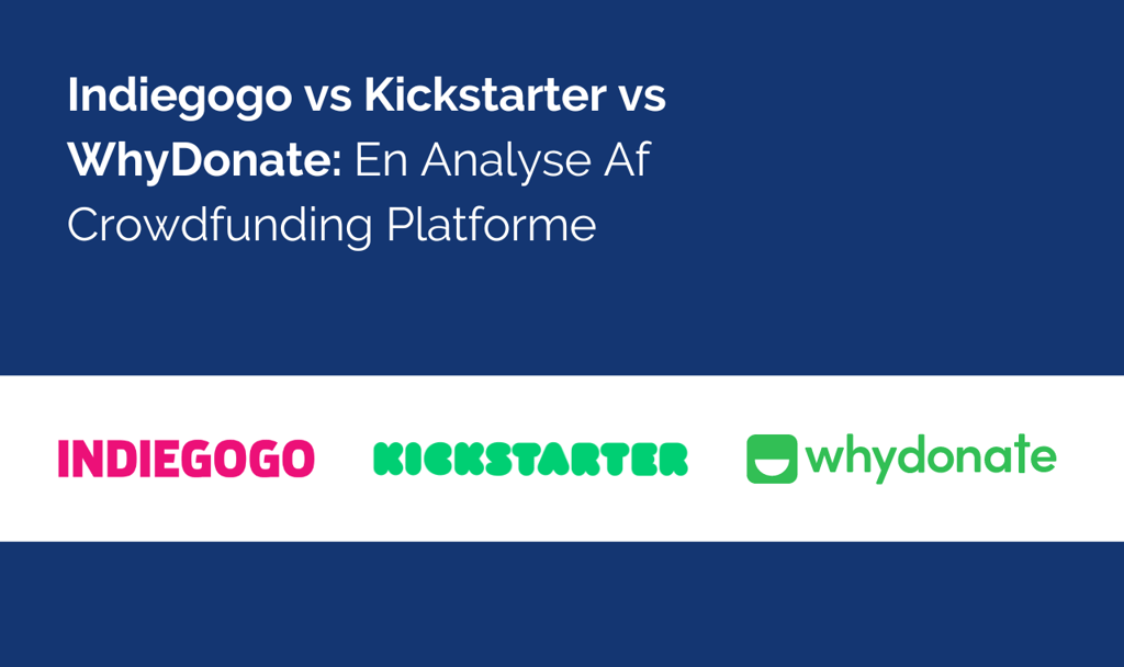 Indiegogo vs Kickstarter vs WhyDonate