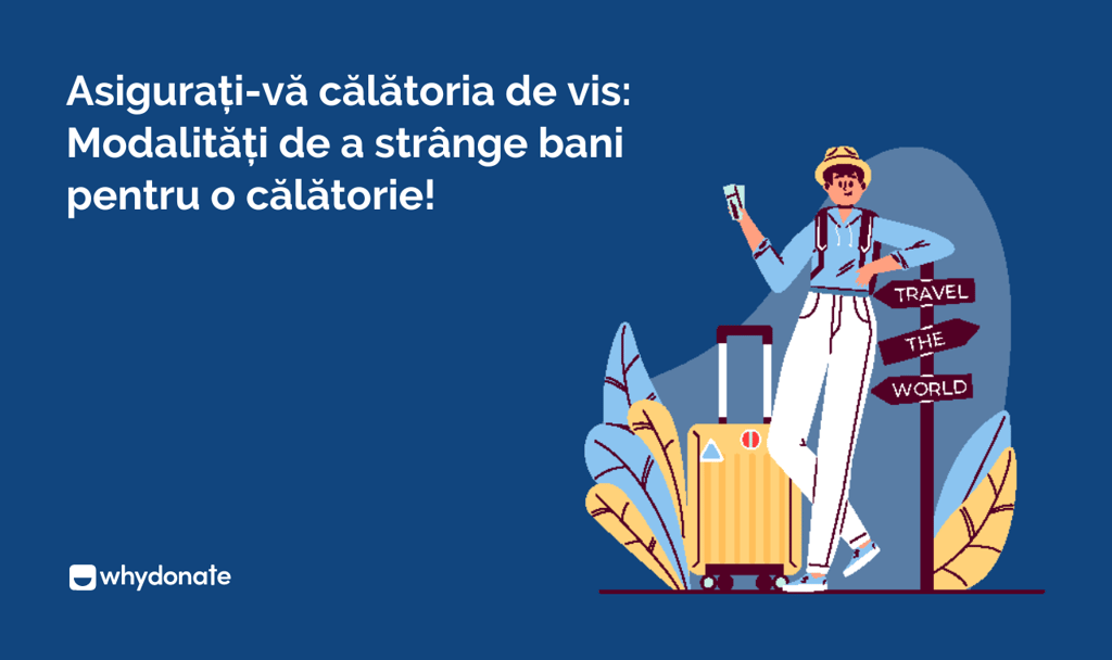 Asigurați-vă călătoria de vis: Modalități de a strânge bani pentru o călătorie!