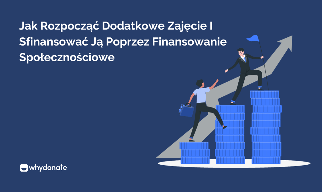 Jak Rozpocząć Dodatkowe Zajęcie I Sfinansować Ją Poprzez Finansowanie Społecznościowe