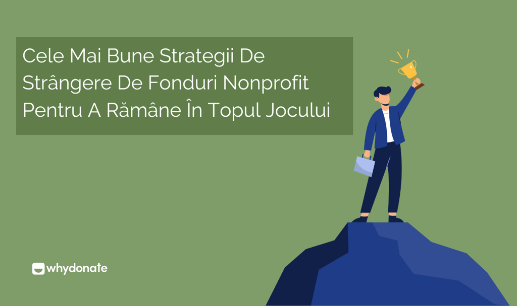 Cele Mai Bune Strategii De Strângere De Fonduri Nonprofit Pentru A Rămâne În Topul Jocului