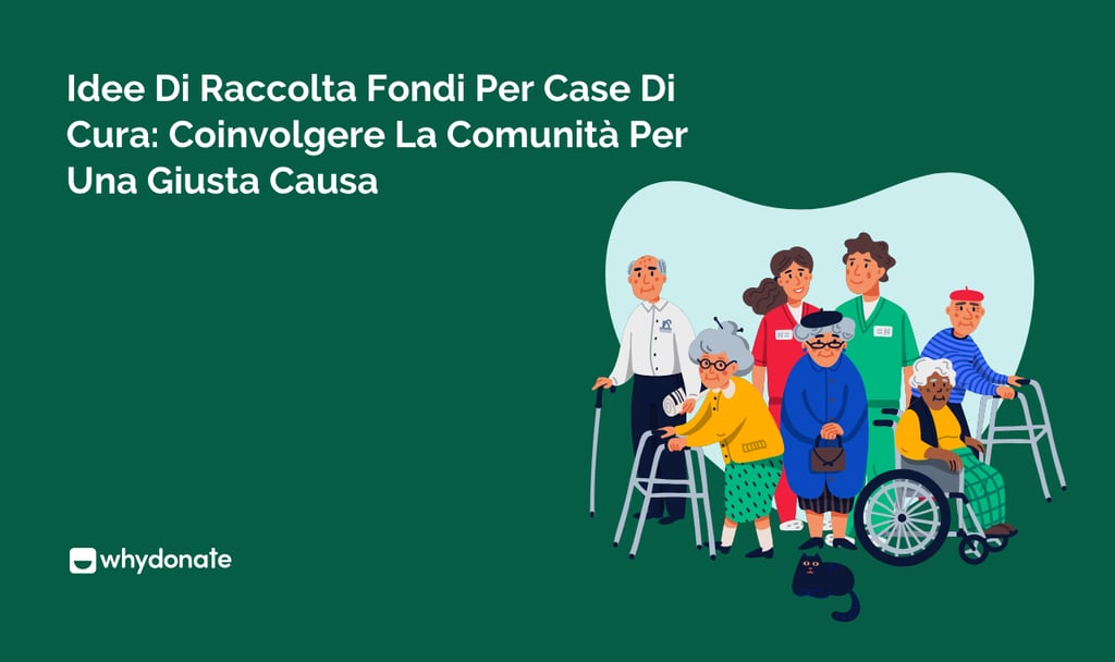 Idee Di Raccolta Fondi Per Case Di Cura: Coinvolgere La Comunità Per Una Giusta Causa