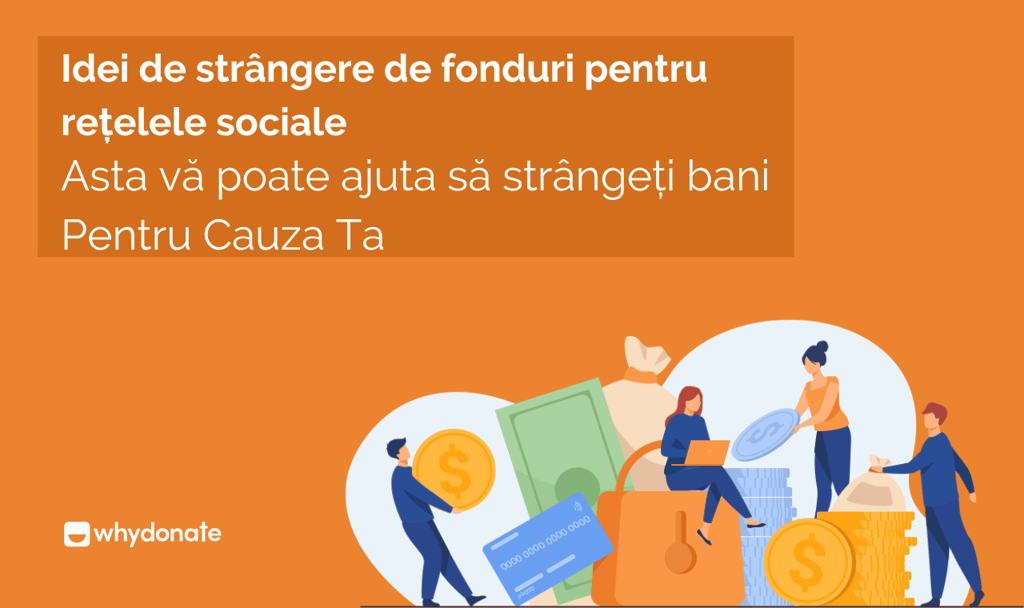 Idei de strângere de fonduri pentru rețelele sociale Asta vă poate ajuta să strângeți bani Pentru Cauza Ta