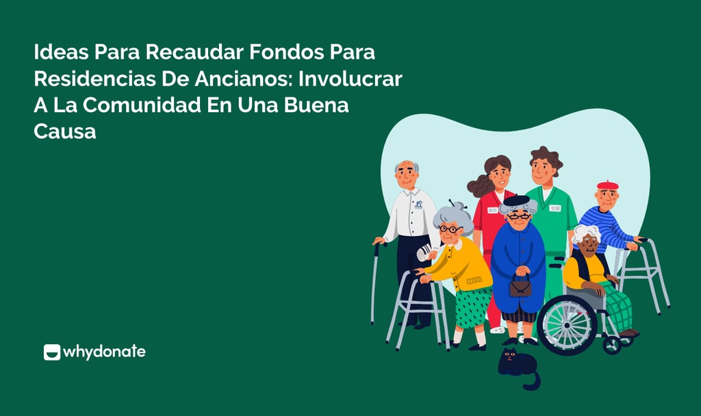 Ideas para recaudar fondos para residencias de ancianos: involucrar a la comunidad en una buena causa