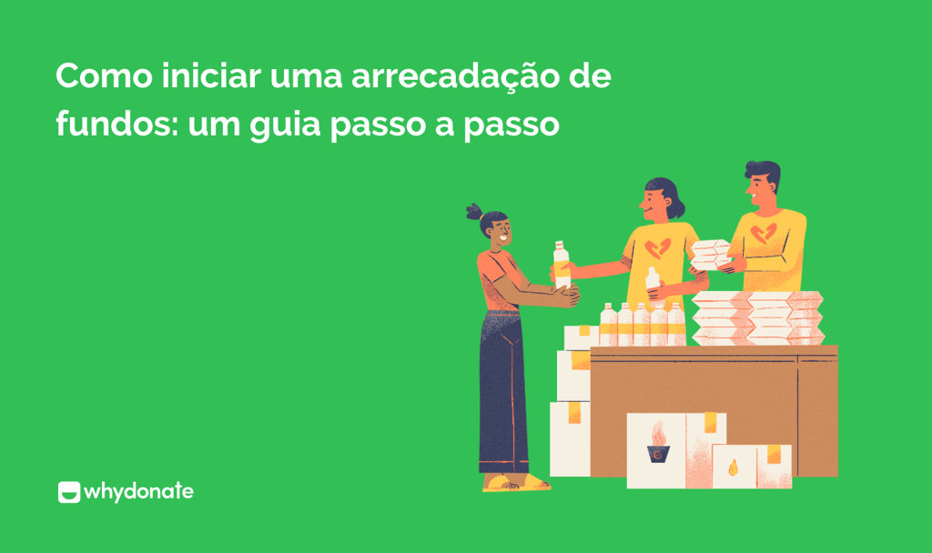 Como iniciar uma arrecadação de fundos: um guia passo a passo