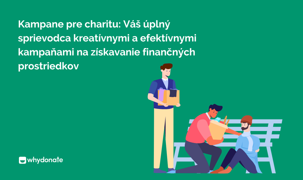 Kampane pre charitu: Váš úplný sprievodca kreatívnymi a efektívnymi kampaňami na získavanie finančných prostriedkov