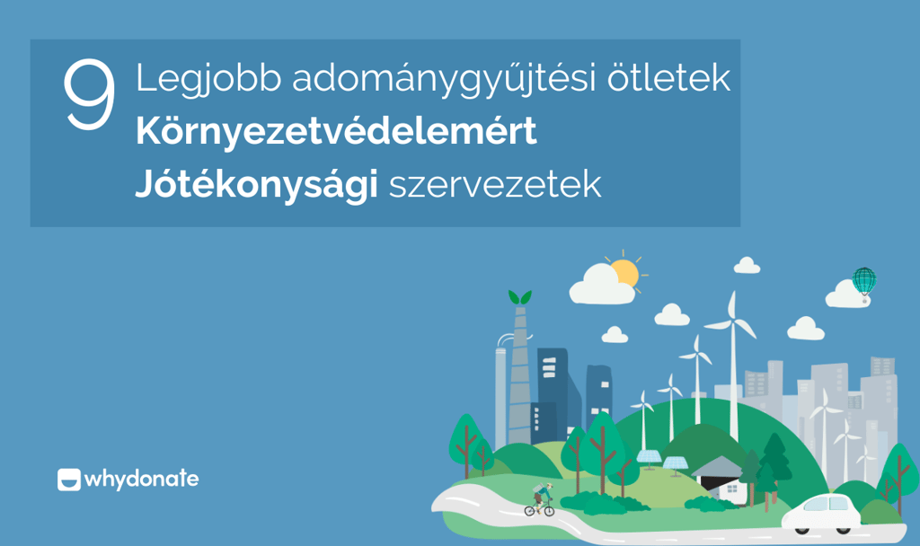 Legjobb adománygyűjtési ötletek Környezetvédelemért Jótékonysági szervezetek