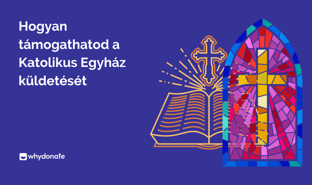 Hogyan támogathatod a Katolikus Egyház küldetését