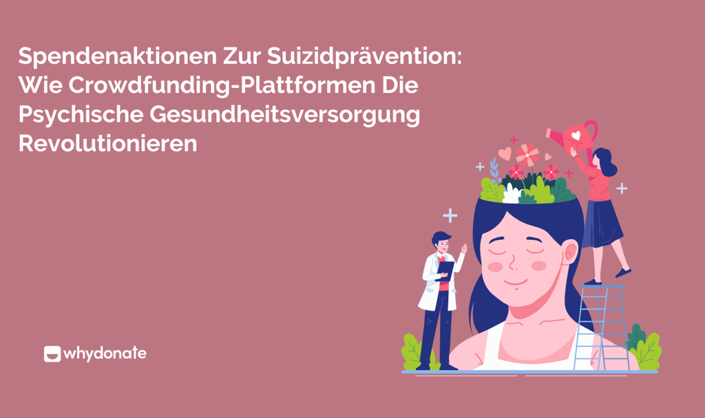 Suizid Pravention Durch Spendenaktionen: Wie Crowdfunding-Plattformen Die Unterstutzung Der Psychischen Gesundheit Revolutionieren