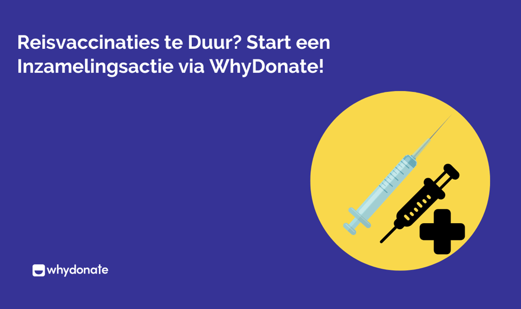 Reisvaccinaties te Duur? Start een Inzamelingsactie via WhyDonate!