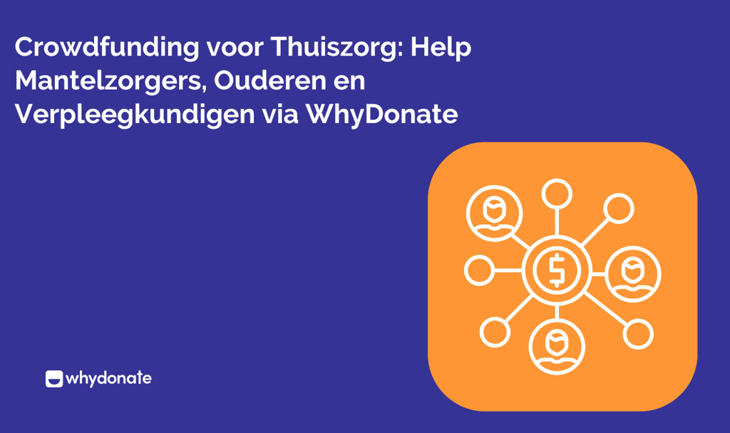 Crowdfunding voor Thuiszorg: Help Mantelzorgers, Ouderen en Verpleegkundigen via WhyDonate