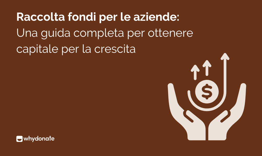 Raccolta fondi per le aziende: Una guida completa per ottenere capitale per la crescita