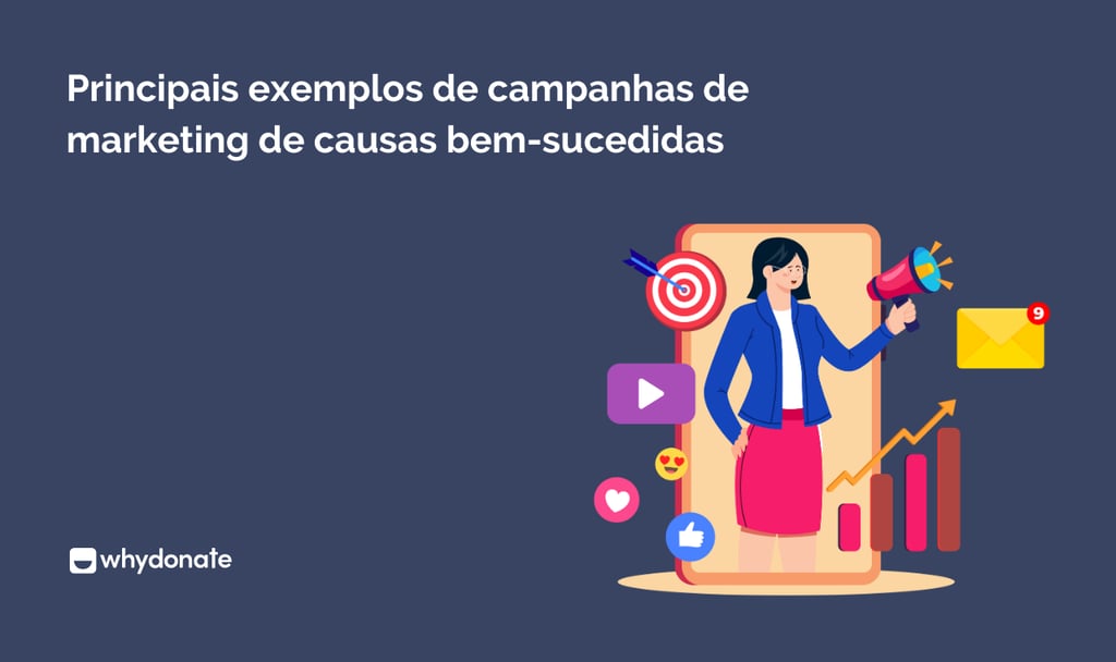 Principais exemplos de campanhas de marketing de causas bem-sucedidas