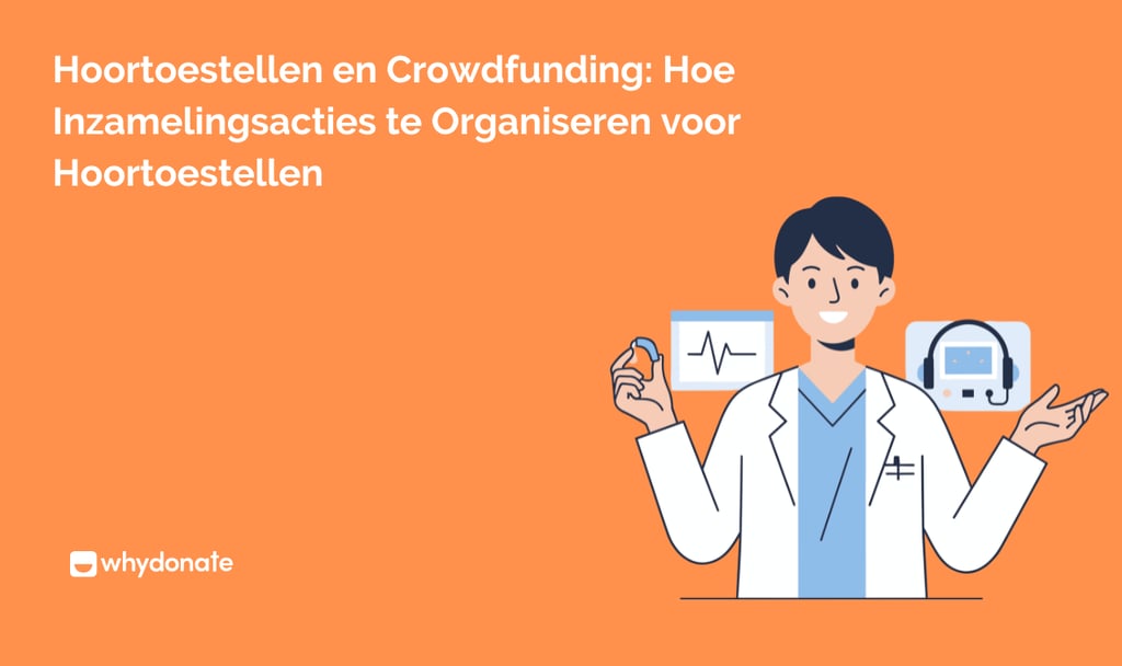 Hoortoestellen en Crowdfunding: Hoe Inzamelingsacties te Organiseren voor Hoortoestellen