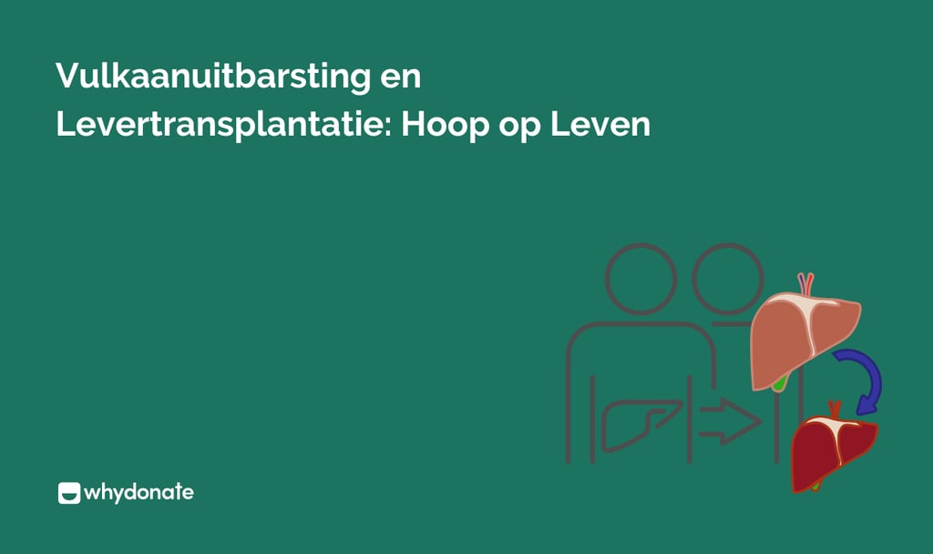 Vulkaanuitbarsting van hoop: leven na een levertransplantatie 6 Levertransplantatie