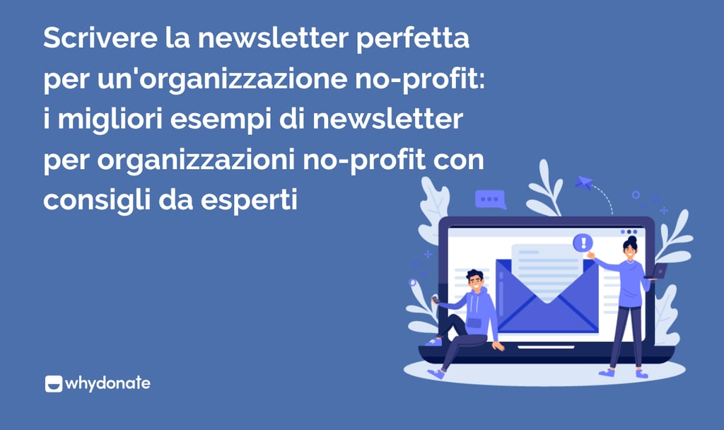 Scrivere la Newsletter Perfetta per le Organizzazioni Non Profit: I Migliori Esempi di Newsletter Non Profit con Consigli da Esperti 14 Scrivere la newsletter perfetta per un'organizzazione no-profit: i migliori esempi di newsletter per organizzazioni no-profit con consigli da esperti