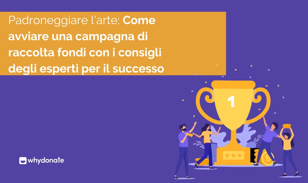 Come avviare una campagna di raccolta fondi con i consigli degli esperti per il successo