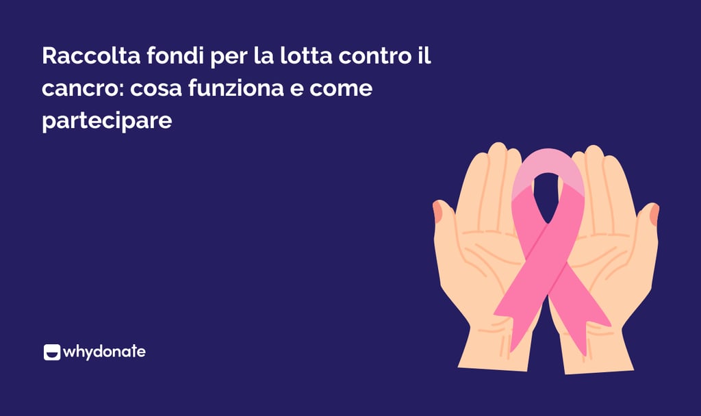 Raccolta fondi per la lotta contro il cancro: cosa funziona e come partecipare