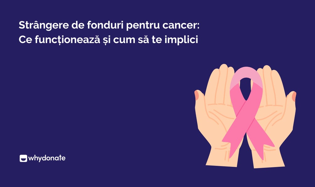 Strângere de fonduri pentru cancer: Ce funcționează și cum să te implici 2 Strângere de fonduri pentru cancer Ce funcționează și cum să te implici