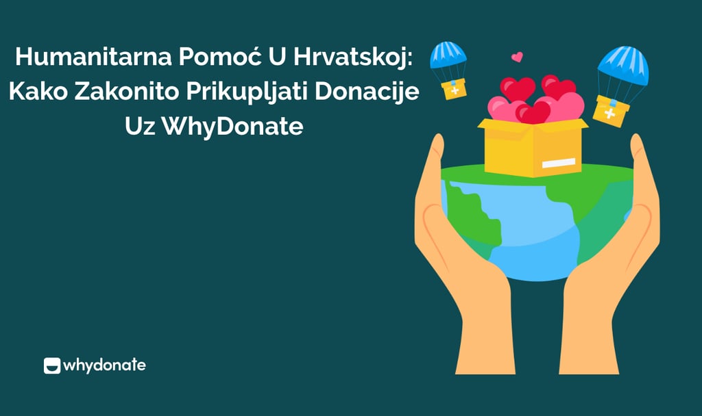 Humanitarna Pomoć U Hrvatskoj: Kako Zakonito Prikupljati Donacije Uz WhyDonate? 8 humanitarna Pomoć