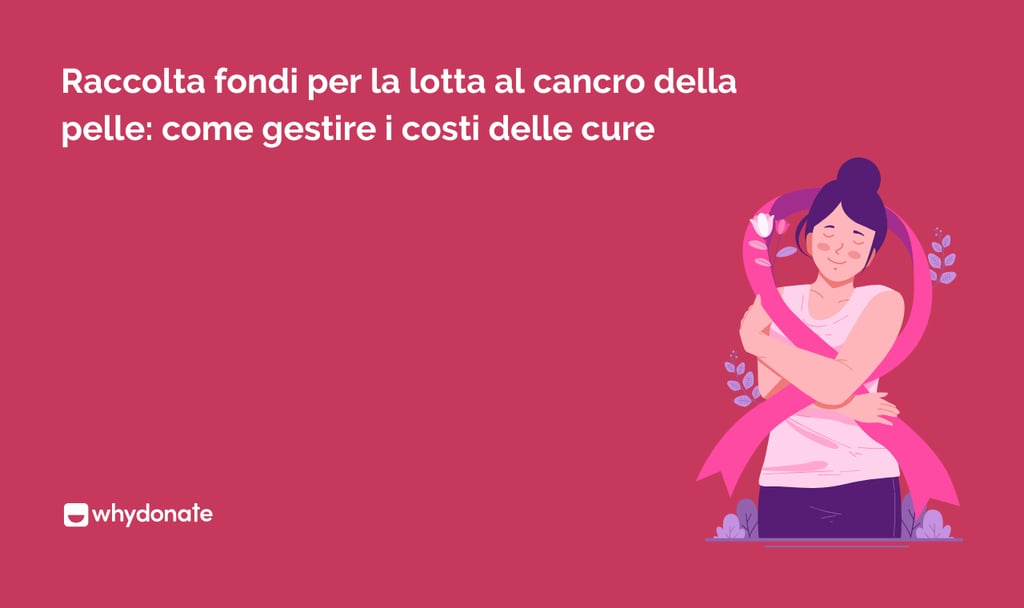 Raccolta fondi per la lotta al cancro della pelle: come gestire i costi delle cure