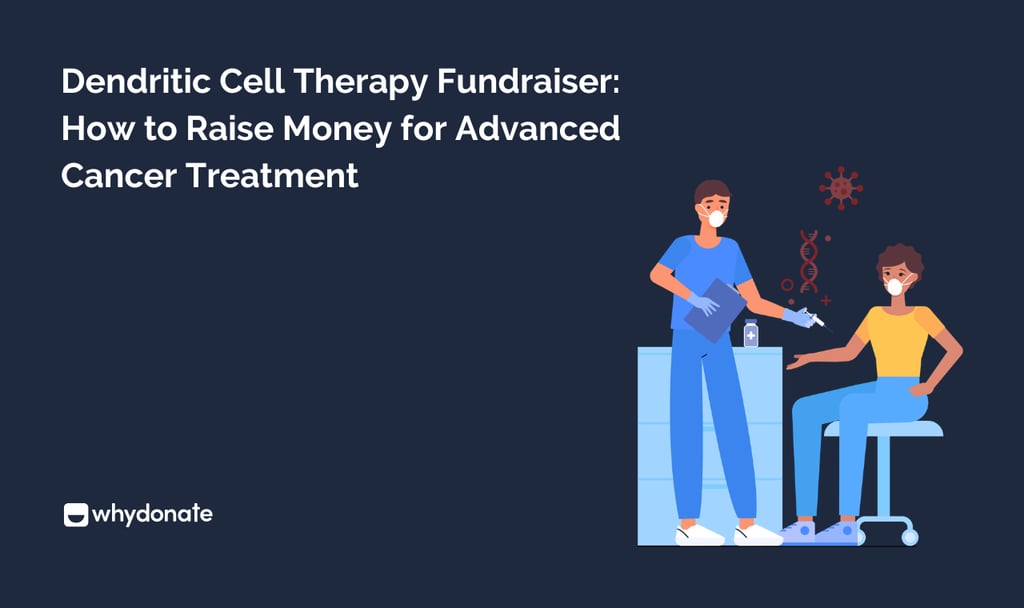 Dendritic Cell Therapy Fundraiser: How to Raise Money for Advanced Cancer Treatment 4 Dendritic Cell Therapy Fundraiser