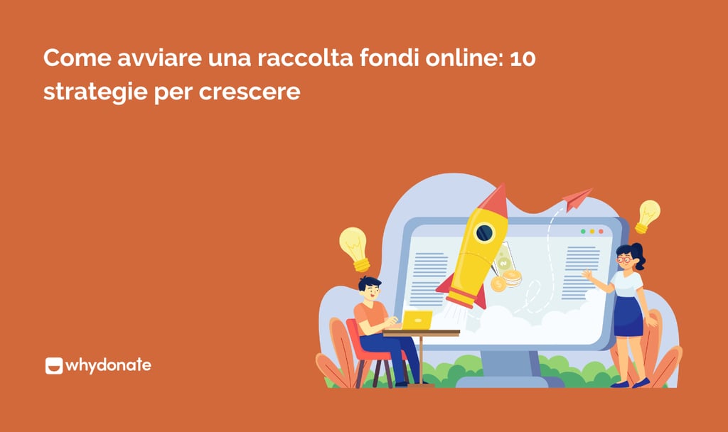 Come avviare una raccolta fondi online: 10 strategie per crescere