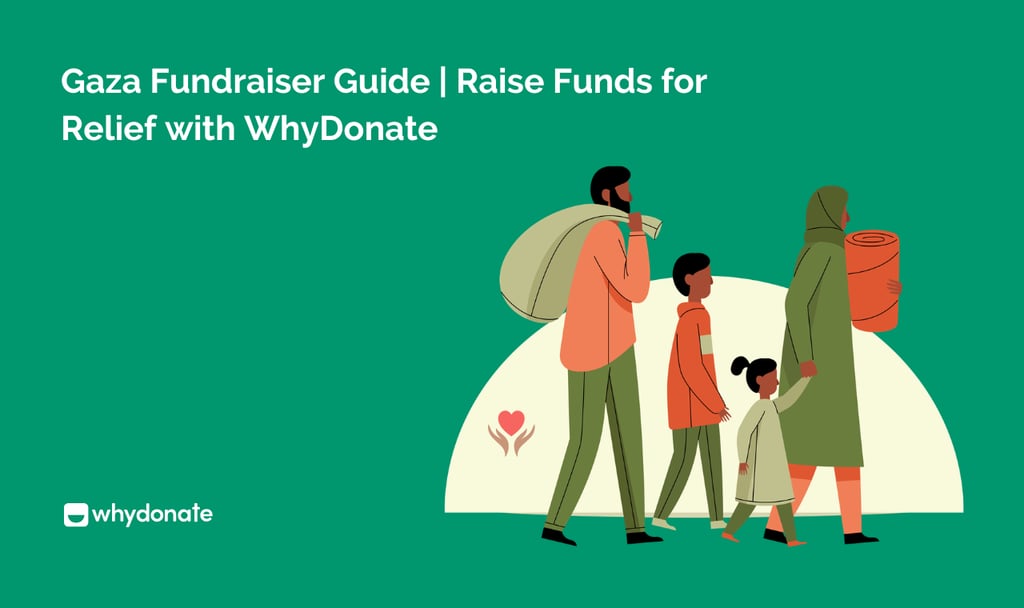 Gaza Fundraising: How to Support Families & Communities in Crisis 8 Gaza Fundraiser Guide Raise Funds for Relief with WhyDonate