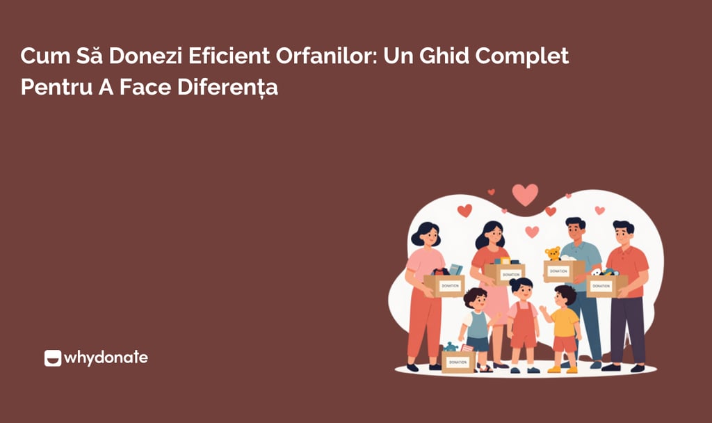 Cum să Donezi Eficient Pentru Orfani: ghid complet Pentru a Face o Diferență Reală 1 Cum să donezi eficient orfanilor: Un ghid complet pentru a face diferența