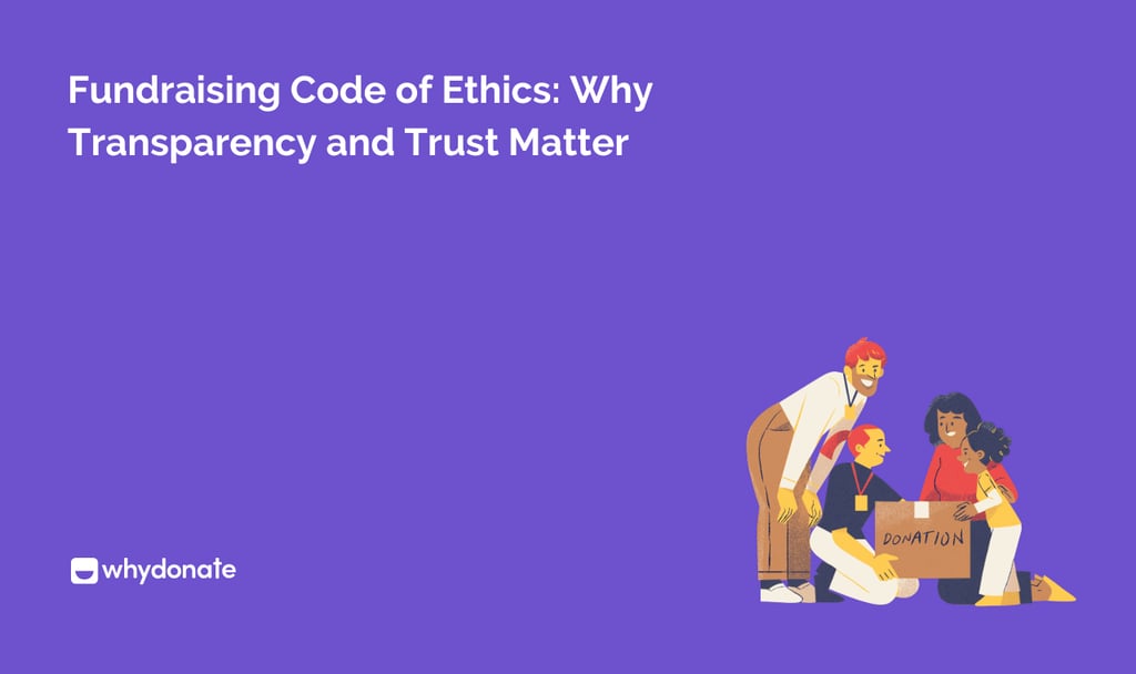 Fundraising Code of Ethics: Why Transparency and Trust Matter 1 Fundraising Code of Ethics