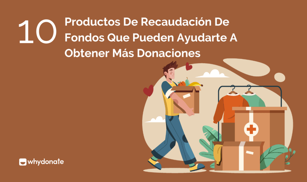Productos De Recaudación De Fondos Que Pueden Ayudarte A Obtener Más Donaciones