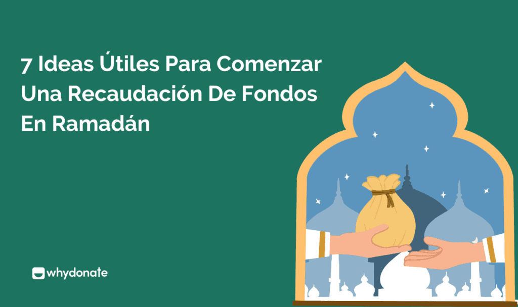 7 Ideas Útiles Para Comenzar Una Recaudación De Fondos En Ramadán