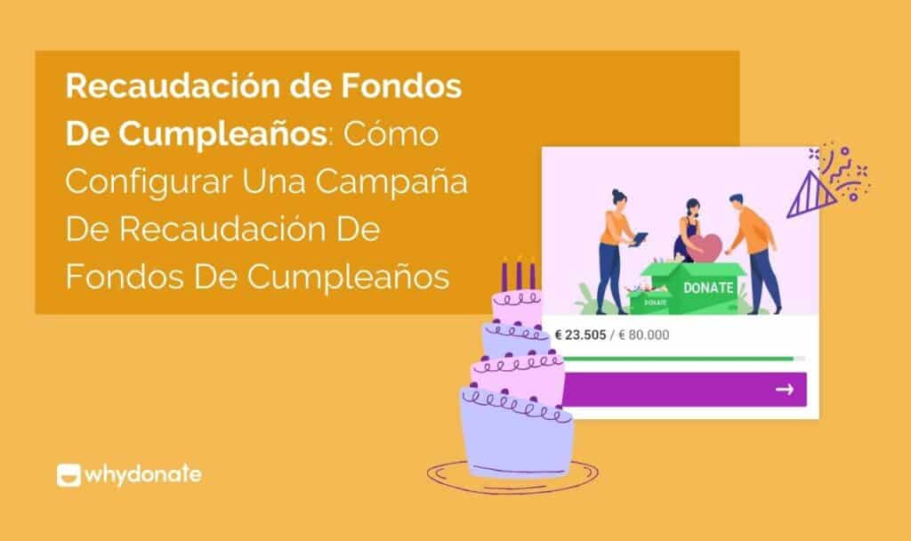 Recaudacion de Fondos De Cumpleanos Recaudación de Fondos de Cumpleaños: Como Configurar una Campaña de Recaudación de Fondos de Cumpleaños