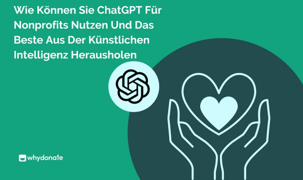ChatGPT Fur Nonprofits 3 Wie Können Sie ChatGPT Für Nonprofits Nutzen Und Das Beste Aus Der Künstlichen Intelligenz Herausholen