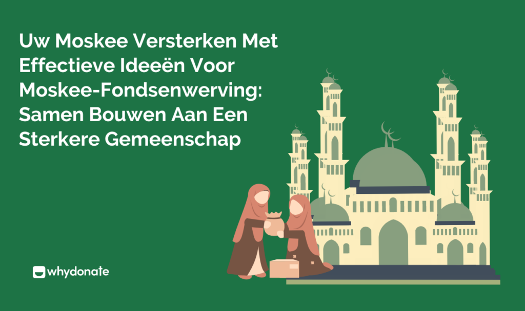 Uw Moskee Versterken Met Effectieve Ideeën Voor Moskee-Fondsenwerving: Samen Bouwen Aan Een Sterkere Gemeenschap